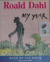 My Year written by Roald Dahl performed by Ian Holm on Cassette (Abridged)